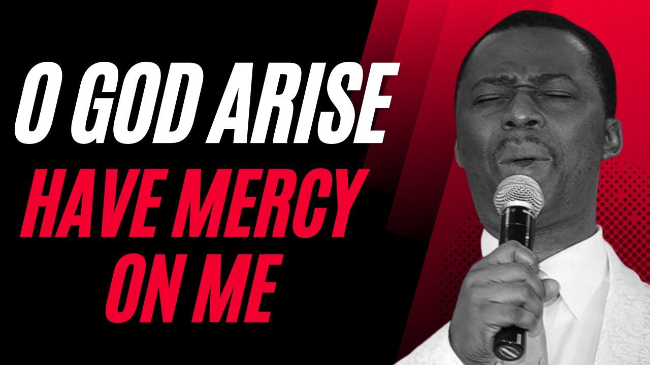 DR D.K OLUKOYA - O GOD ARISE HAVE MERCY ON ME