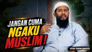 Saat Hati Benar-Benar Mengenal Allah, Islam Terasa Begitu Indah - ustadz Subhan Bawazier 