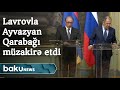 Sergey Lavrov erməni həmkarı Ara Ayvazyanla Qarabağı müzakirə etdi