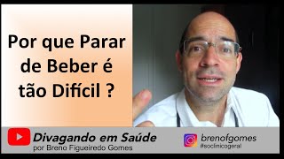 Por que parar de beber é tão difícil?