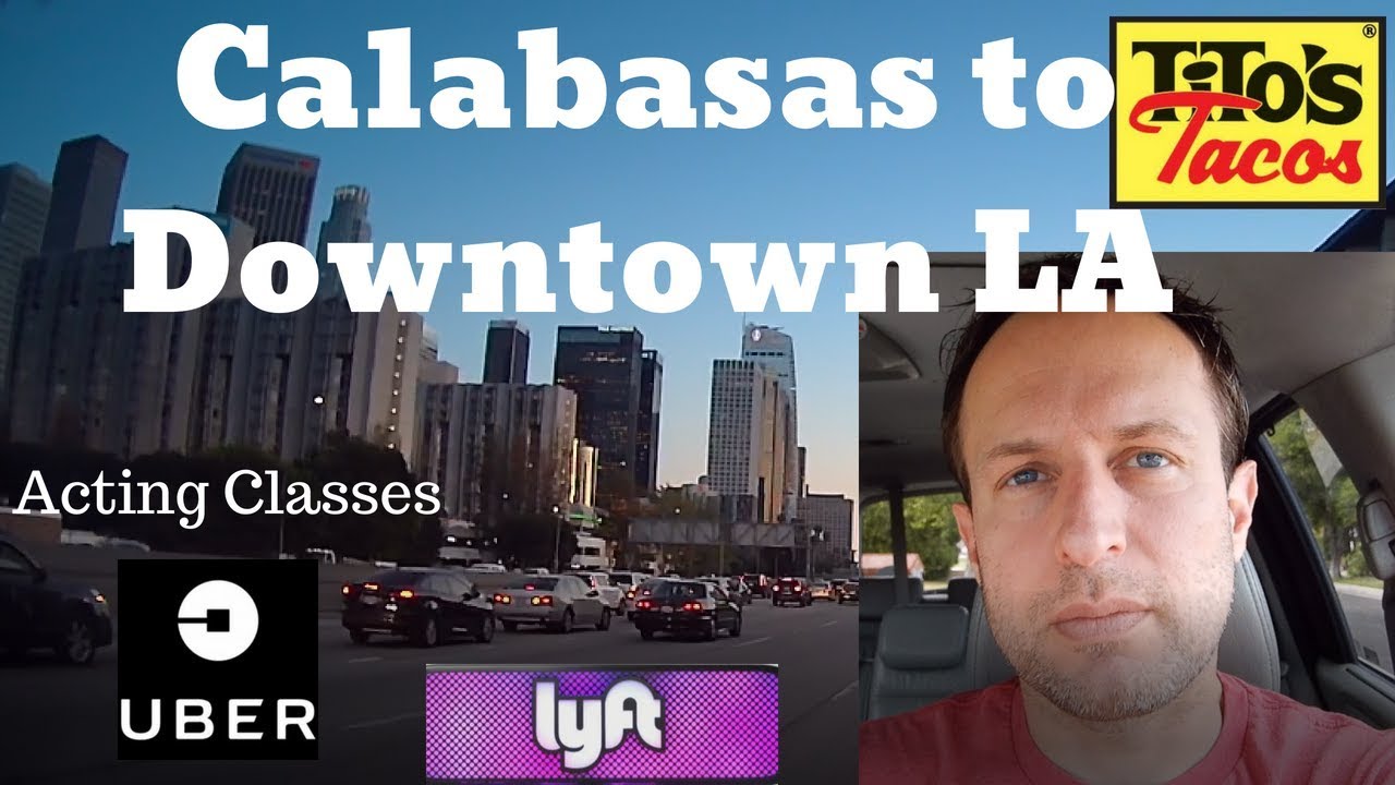 Calabasas to Downtown LA driving Uber & Lyft Tito's Tacos Acting