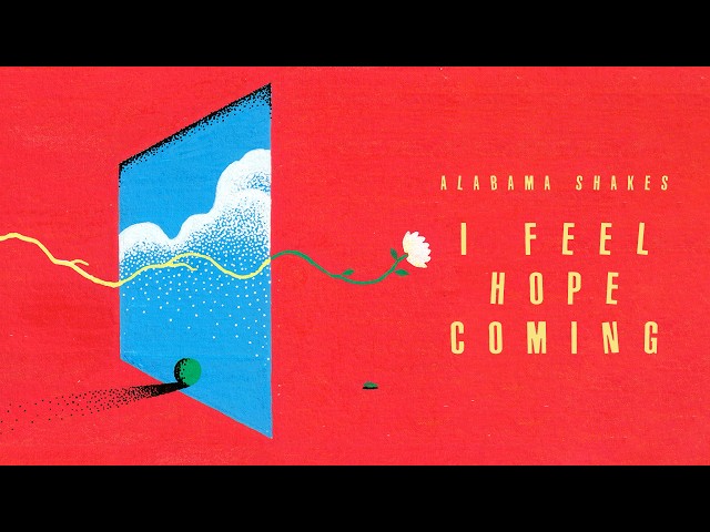 I Feel Hope ComingNEW!Alabama Shakes