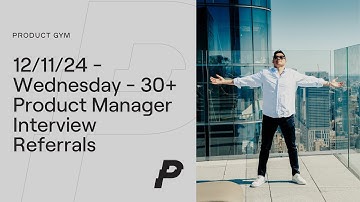 12/11/24 - Wednesday - 30+ Product Manager Interview Referrals