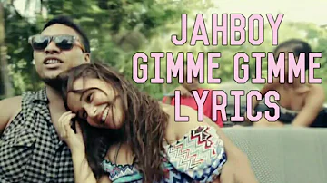 'Gimme Gimme' - JAHBOY (lyrics)