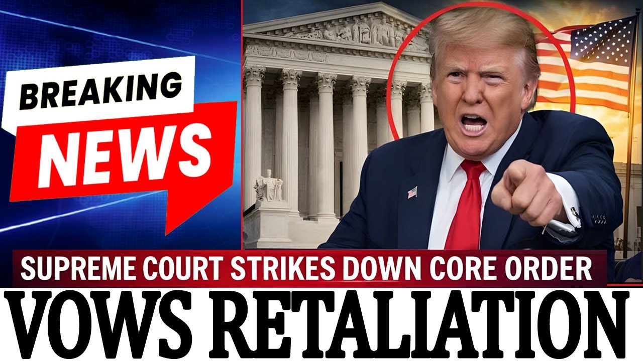 BREAKING: Supreme Court STRIKES DOWN CORE ORDER as Trump VOWS RETALIATION — Historic Confrontation!!