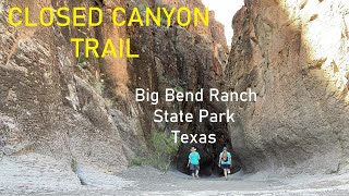 The Closed Canyon Trail: Hiking Through a Slot Canyon in Big Bend Ranch State Park TX