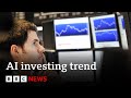 Could ai trading bots transform the world of investing  bbc news