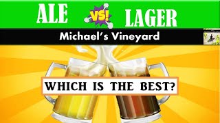 Which is best, Ale or Lager  | Michaels vineyard | Alcohol Youtube Channel