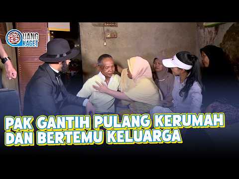 BAPAK GANTIH PULANG KERUMAH DAN BERTEMU KELUARGA | UANG KAGET | EPS.285 (4/4)
