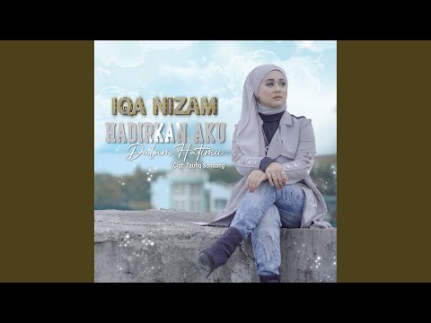 Hadirkan Aku Dalam Hatimu - Iqa Nizam