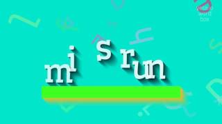Misrun - How To Pronounce Misrun?