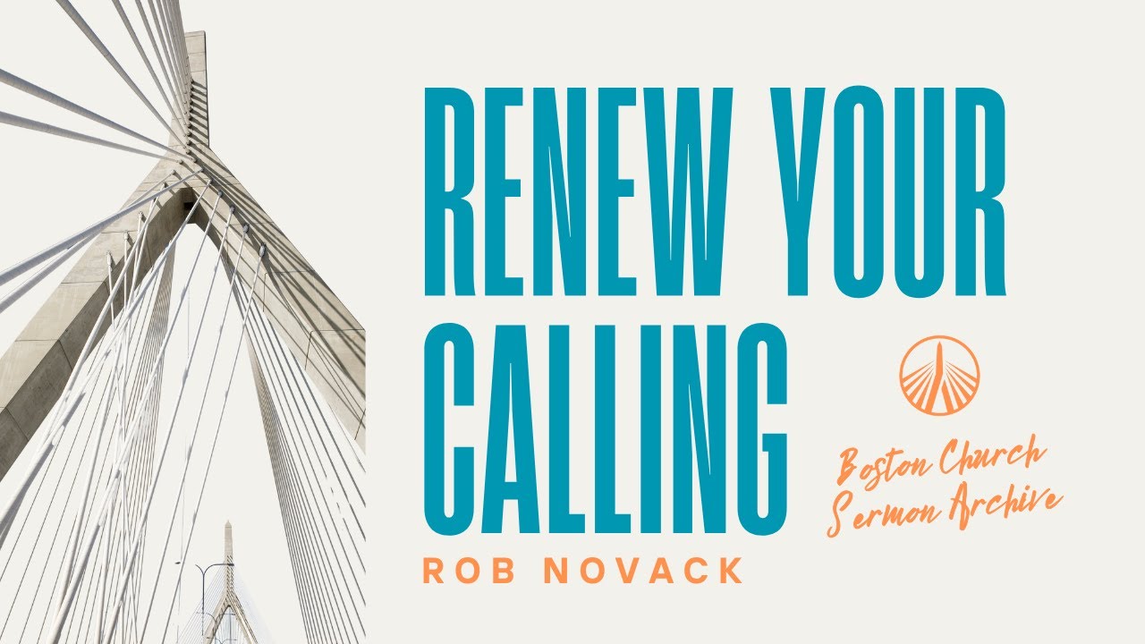 Обновите своё призвание | Роб Новак | Архив проповедей Бостонской церкви