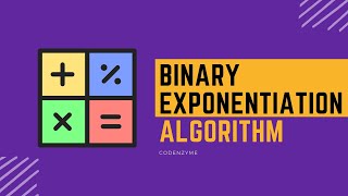 1. Binary Exponentiation Algorithm | CP Algorigms | Codenzyme
