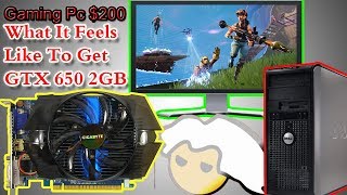 How It Feels Like To Get Gtx 650 2GB | Q6600 Core 2 Quad 6 GB Ram $200 Budget PC