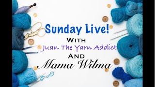 Juan The Yarn Addict & Mom is live!