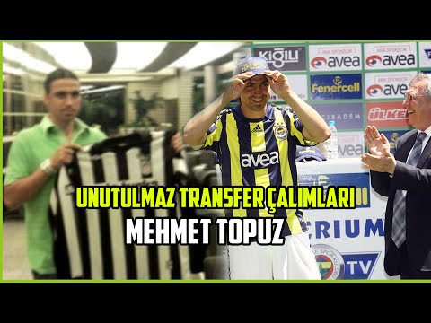 UNUTULMAZ TRANSFER ÇALIMLARI | Mehmet Topuz Transfer Hikayesi