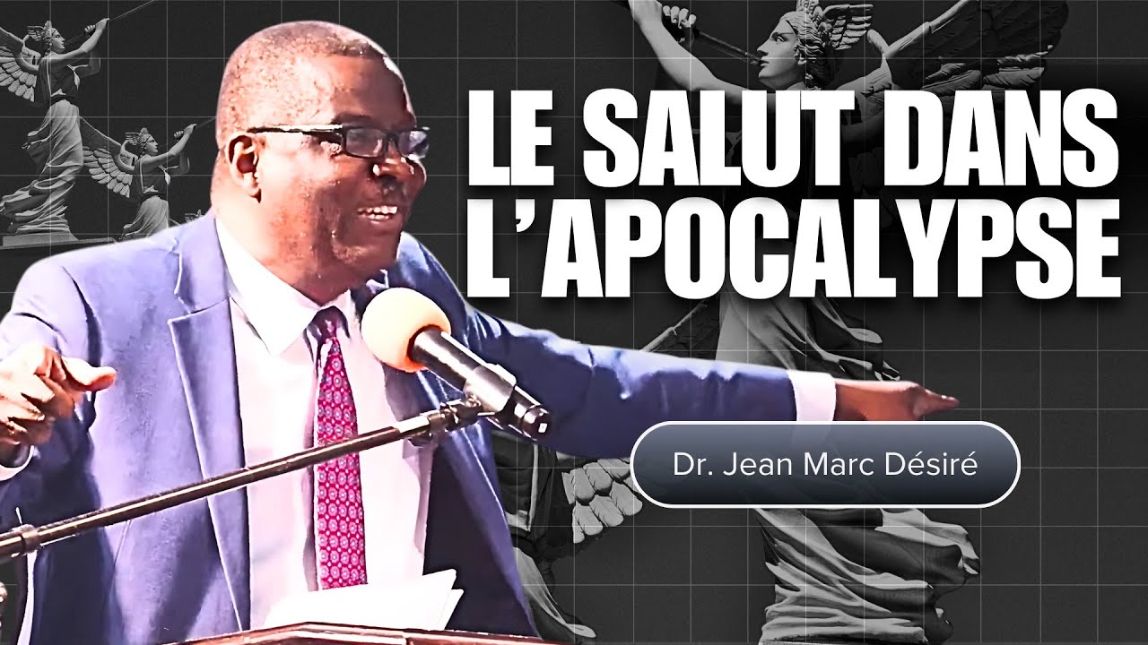 LE SALUT DANS L'APOCALYPSE | Étude Biblique | Dr. Jean Marc Désiré