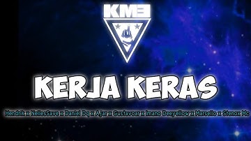 KERJA KERAS - KME ( Hendrick x NelleSave x Daniel Dq x Ajr x Gustavoar x Imano Deeyellow x Marsello