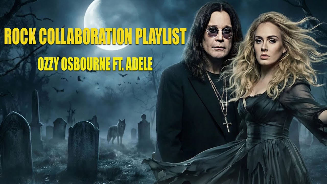 Ozzy Osbourne ft. Adele – The Darkest Emotional Rock Collaboration Playlist