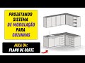 Projetando Sistema de Modulçao p/ Cozinha - Aula 04 - Plano de Corte