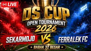 🔴 LIVE | SEKARMOJO vs FERRALEK FC | DS CUP OPEN TOURNAMENT 2026 | BABAK 32 BESAR