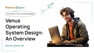 Venus Operating System Design: An Overview - Essay Example