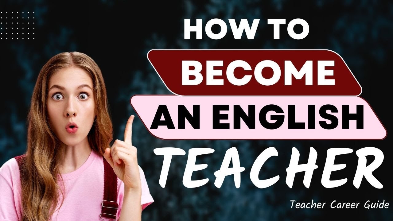 How to Become an English Teacher || English Teacher Career Guide ...