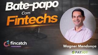 Bate-Papo com Fintechs #135: Wagner Mendonça (PayJoy)