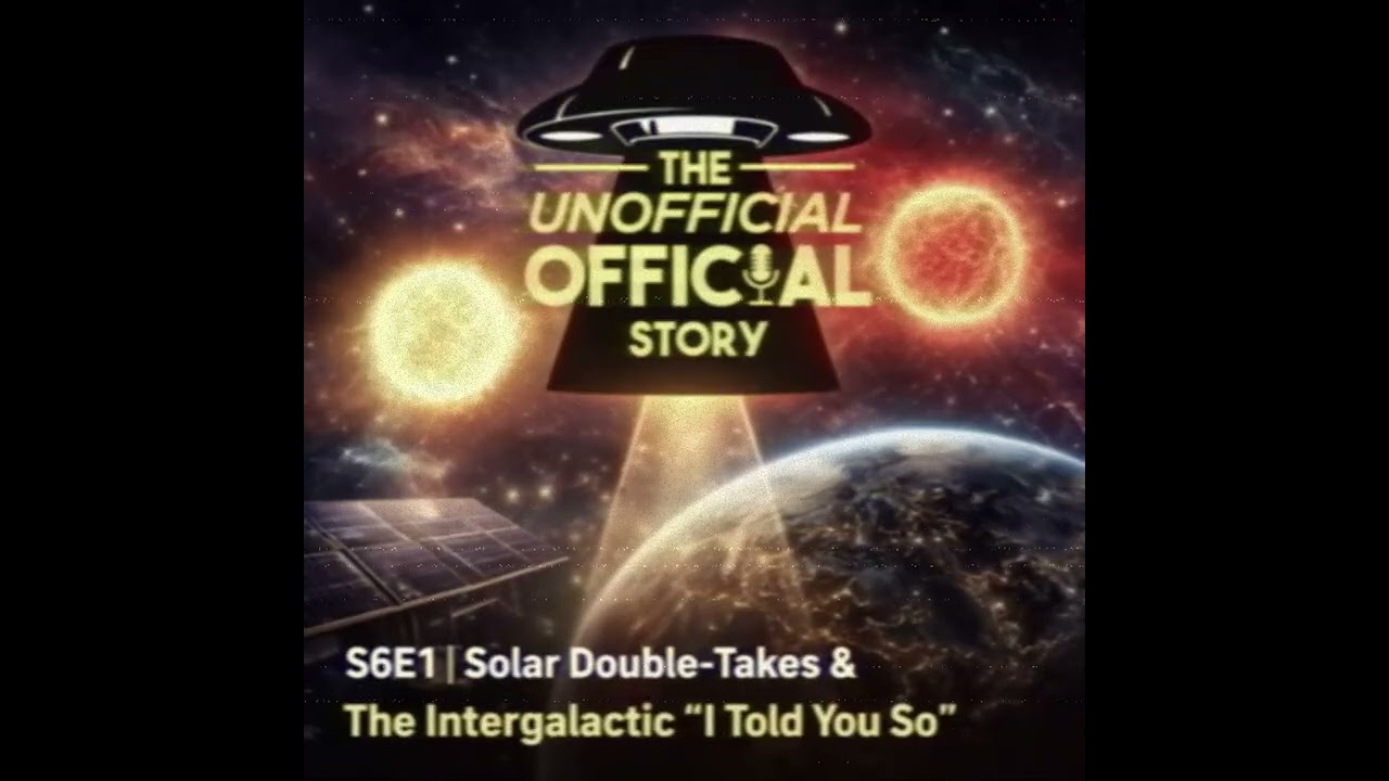 S6E1 | Solar Double-Takes & The Intergalactic "I Told You So"