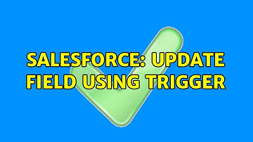 Salesforce: Update field using Trigger (2 Solutions!!)