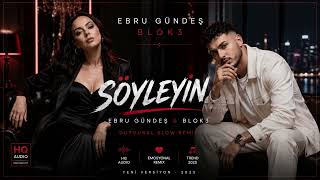 Ebru Gündeş & Blok3 - Söyleyin Romantik Slow Remix 2025 En Güzel Türkçe Pop Remixleri
