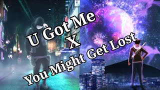 U Get Lost/You Might Got Me (Julian Calor x Bossfight) [RangerBoy31 Mashup]