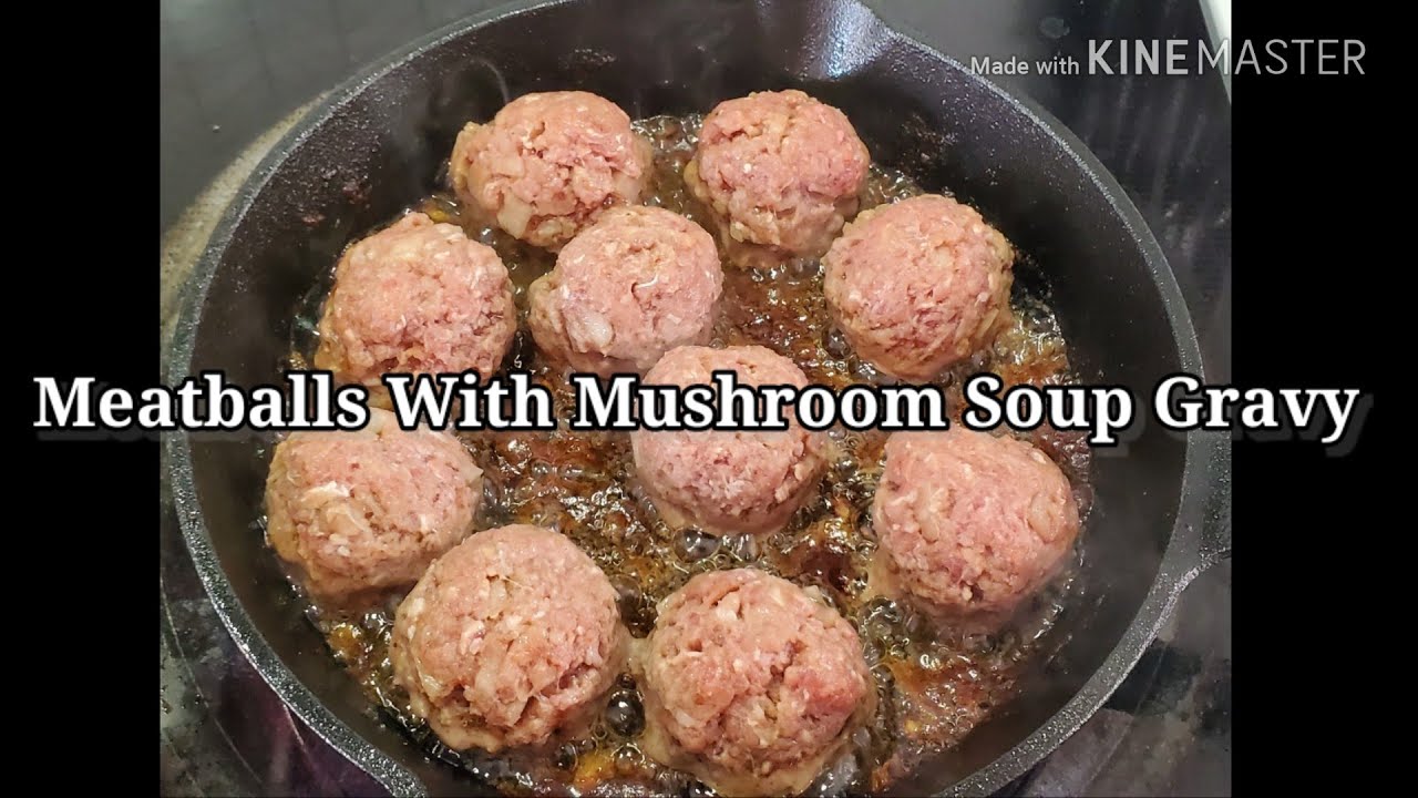 How to Make An EASY Meatball & Cream of Mushroom Soup Gravy Dish YouTube