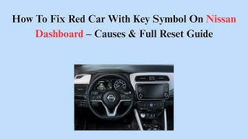 How To Fix Red Car With Key Symbol On Nissan Dashboard – Causes & Full Reset Guide