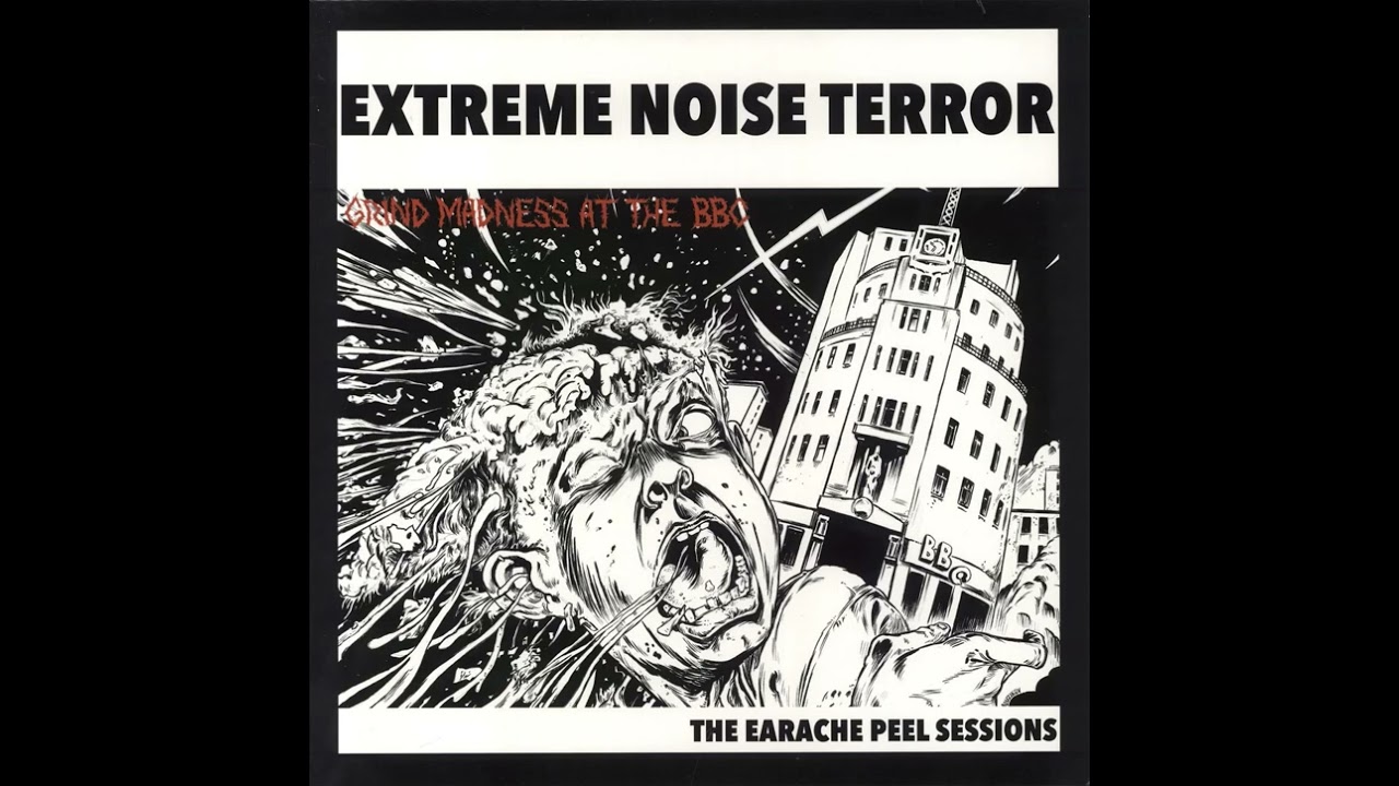 EXTREME NOISE TERROR - Grind Madness At The BBC - The Earache Peel Sessions (1987-1990)