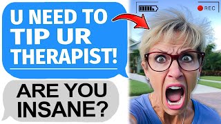 Karen Demands I Tip My Therapist! I Fired Her Instead! r\/EntitledPeople