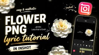 Trending flower png lyric tutorial in inshot