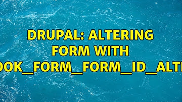 Drupal: altering form with hook_form_FORM_ID_Alter