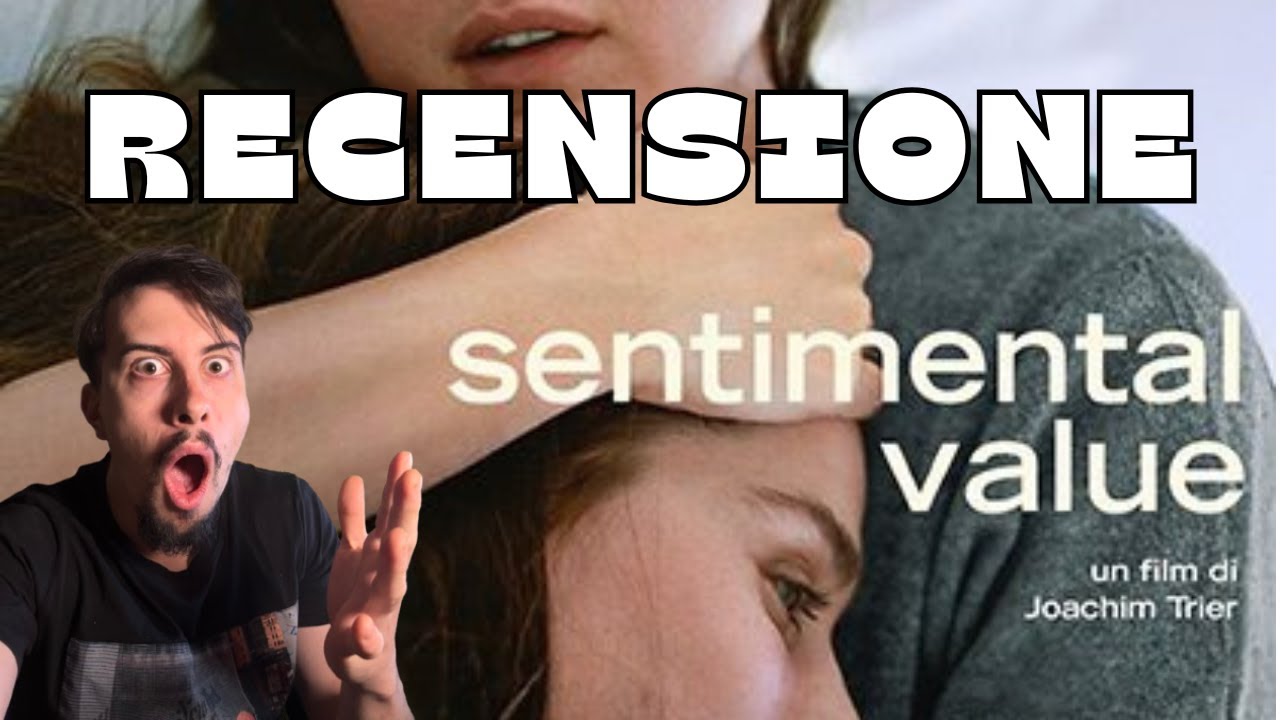 SENTIMENTAL VALUE di Joachim Trier - RECENSIONE NO SPOILER 
