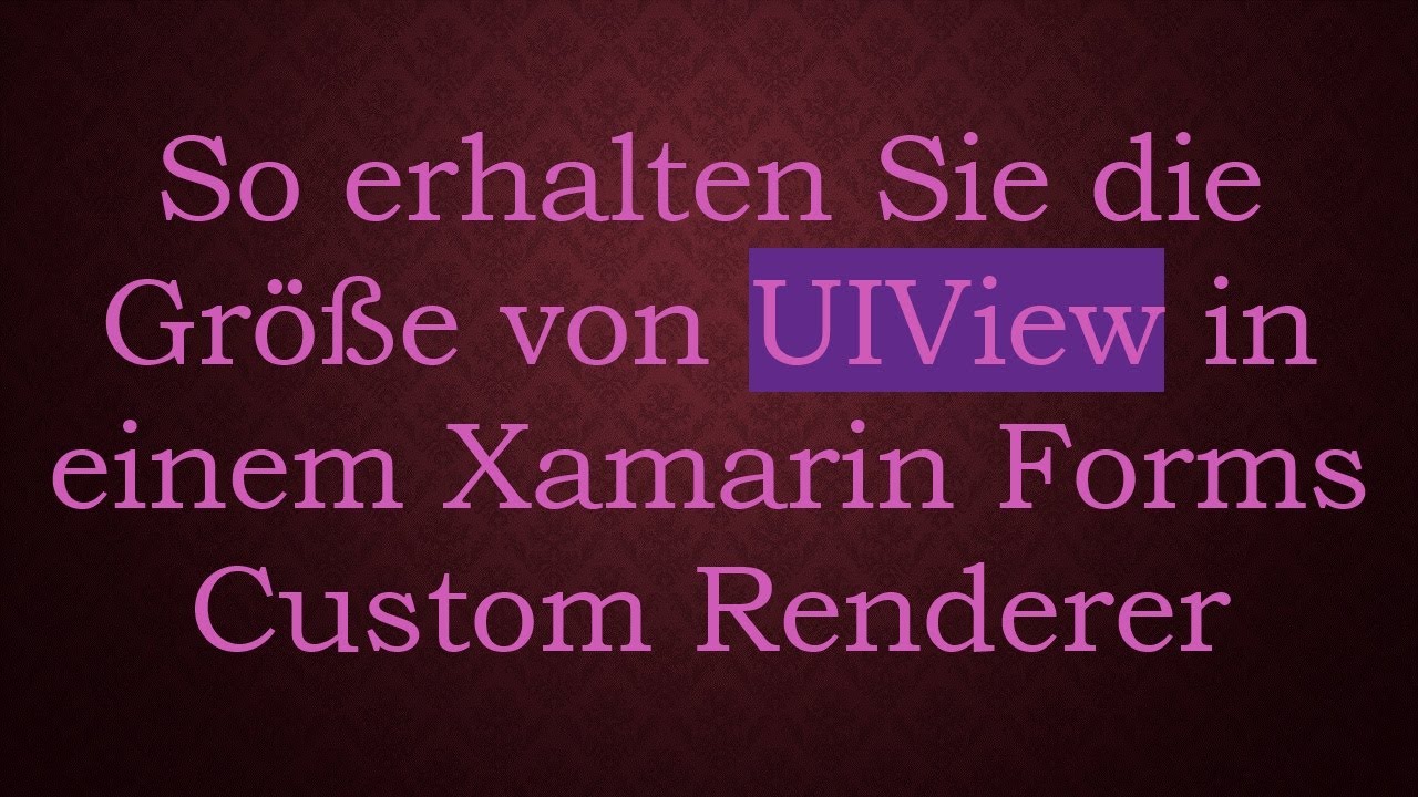 So erhalten Sie die Größe von UIView in einem Xamarin Forms Custom Renderer