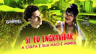 MC LUCY - SE EU ENGRAVIDAR A CULPA É SUA NÃO É MINHA [[ DJ GABRIEL DO BOREL ]] VERSÃO LIGHT