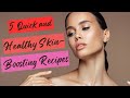 5 quick and healthy skinboosting recipes