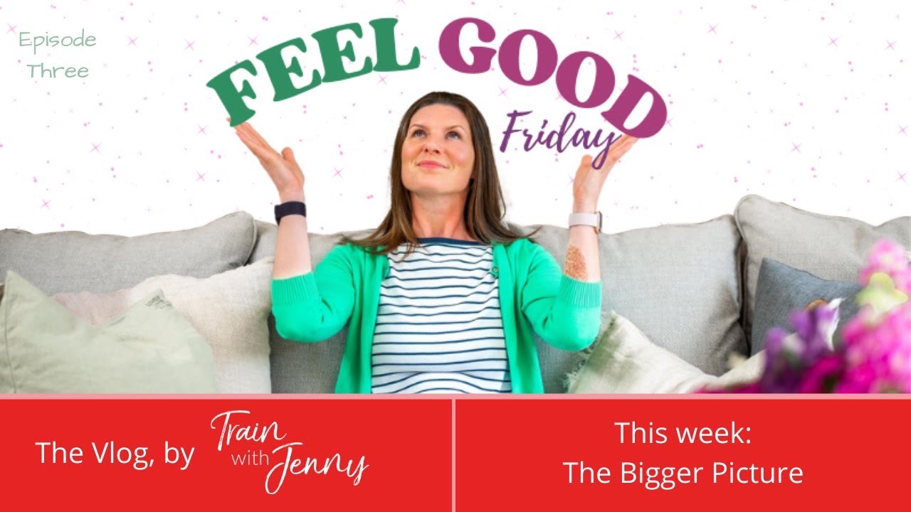 Feel Good Friday Vlog - Episode 3: The BIGGER Picture of Fitness