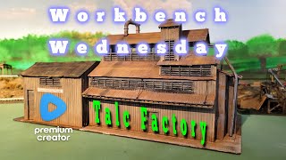 WRAPPING UP THE TALC FACTORY - Workbench Wednesday