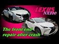 Lexus NX200. The front end repair. Ремонт переда.