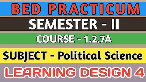 B.E.D  Practicum 1.2.7A । Semester 2 । Learning Design। Political Science। Shakti Sir।