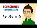 ECUACIONES CUADRATICAS INCOMPLETAS - Ecuaciones de segundo grado incompletas