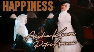 HAPPINESS - AISHA KEEM   PUTRI ARIANI