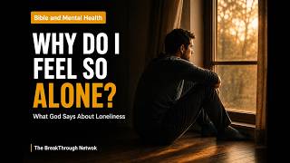 How To Handle Loneliness | What God Says About Feeling Alone
