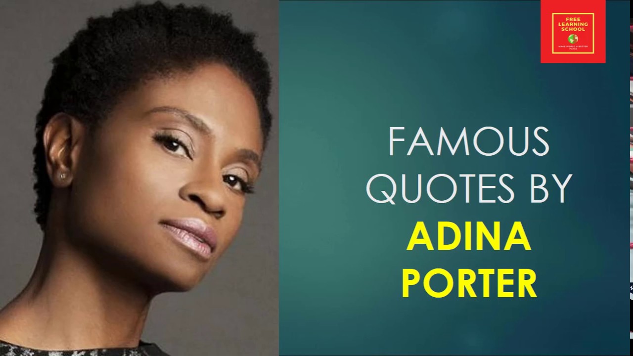 Famous Quotes by Adina Porter || American actress ||